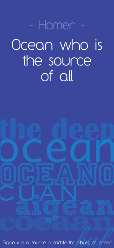 Ocean who is the source of all : the deep : ocean : oceano : cuan : aigean : coeaan : haf